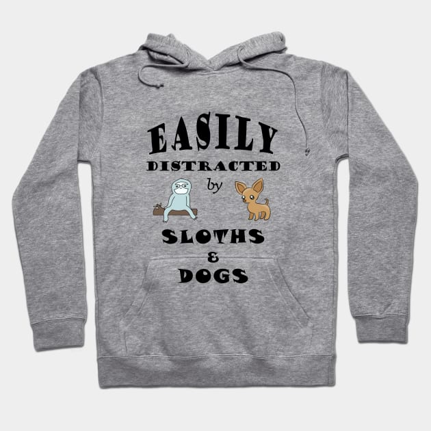 Easily distracted by Sloths & Dogs Hoodie by OneL Design